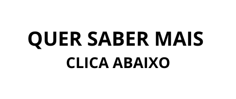 QUER SABER MAIS CLICA ABAIXO